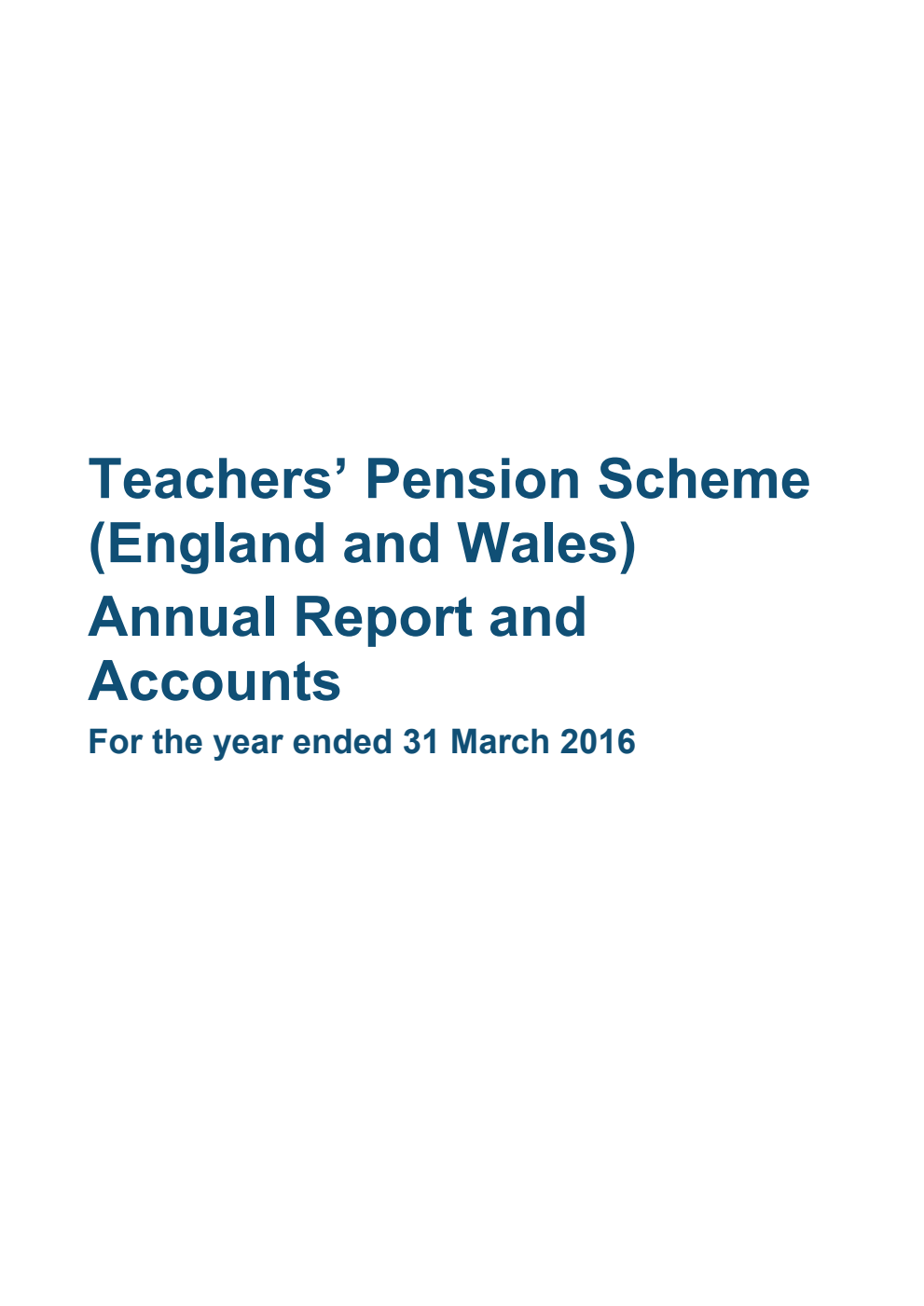 Teacher's Pension Scheme (England and Wales) Annual Report and Accounts For the year ended 31 March 2016
