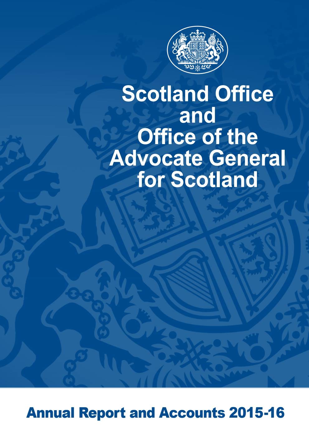 Scotland Office and Office of the Advocate General for Scotland Annual Report and Accounts 2015-16 (For the year ended 31 March 2016)