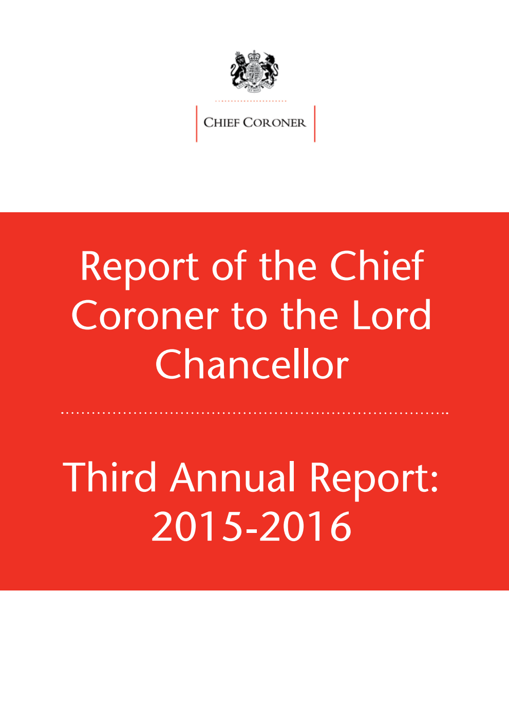 Report of the Chief Coroner to the Lord Chancellor Third Annual Report: 2015-2016