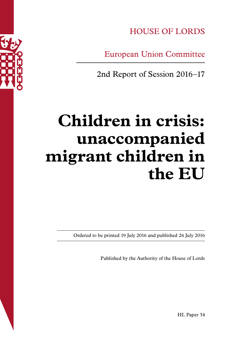 European Union Committee 2nd Report. Children in crisis: unaccompanied migrant children in the EU Volume 1. Report