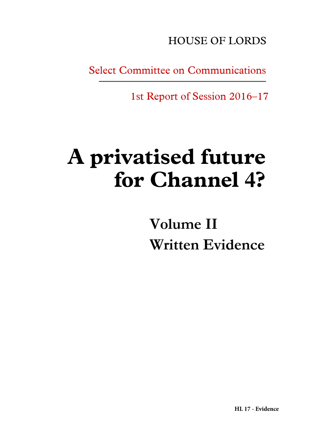 Communications Committee 1st Report. A privatised future for Channel 4? Volume 2. Oral and written evidence