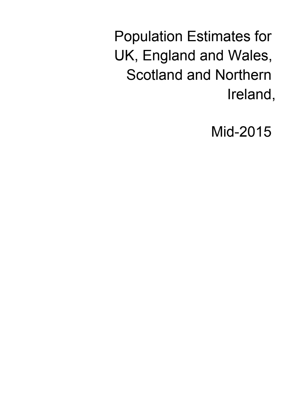 Mid - 2015 Population Estimates for United Kingdom, England and Wales, Scotland and Northern Ireland