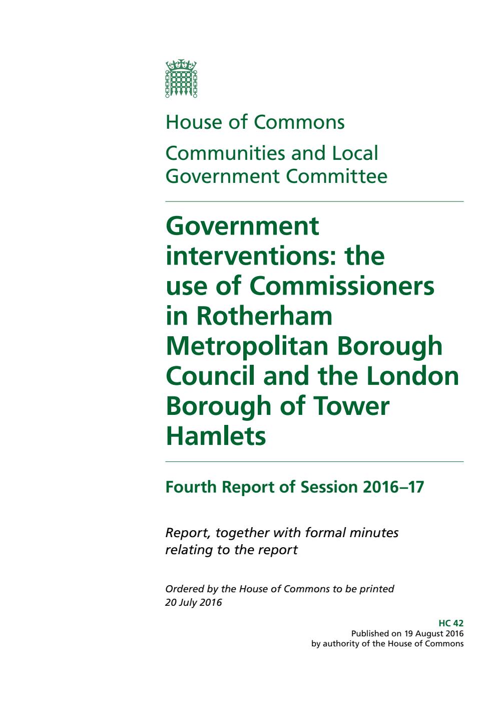 Communities and Local Government Committee 4th Report. Government interventions: the use of Commissioners in Rotherham Metropolitan BoroughCouncil and the London Borough of Tower Hamlets Volume 1. Report