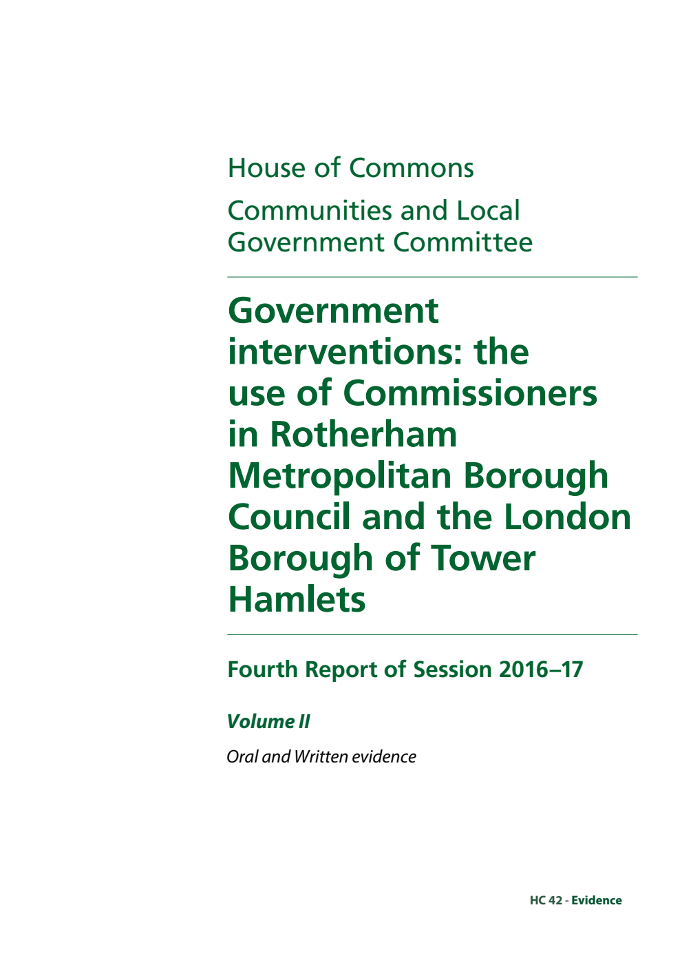Communities and Local Government Committee 4th Report. Government interventions: the use of Commissioners in Rotherham Metropolitan BoroughCouncil and the London Borough of Tower Hamlets Volume 2. Oral and written evidence