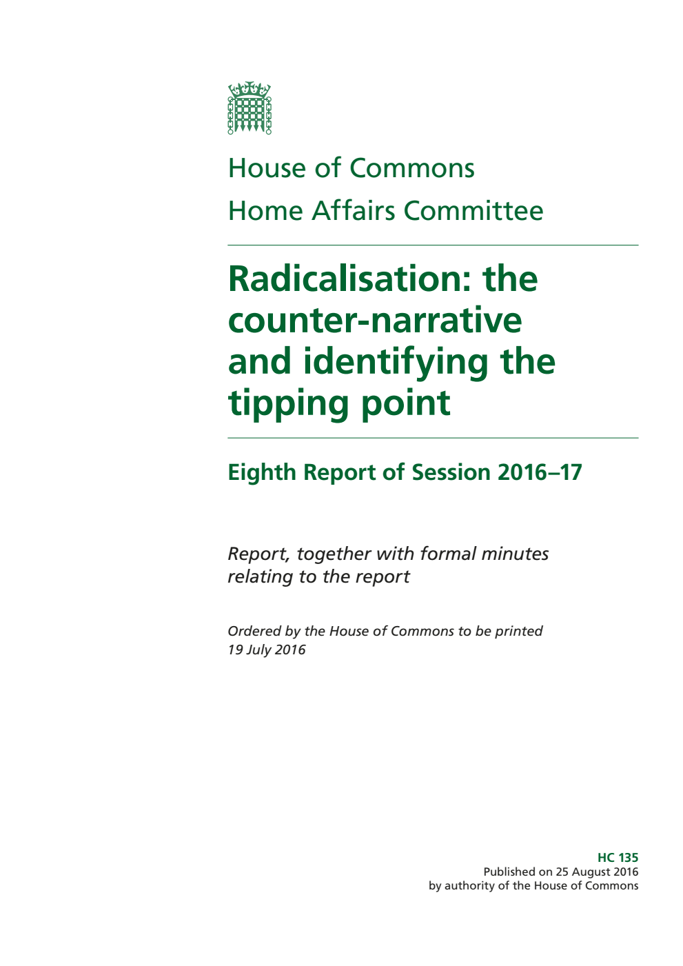 Home Affairs Committee 8th Report. Radicalisation: the counter-narrative and identifying the tipping point Volume 1. Report