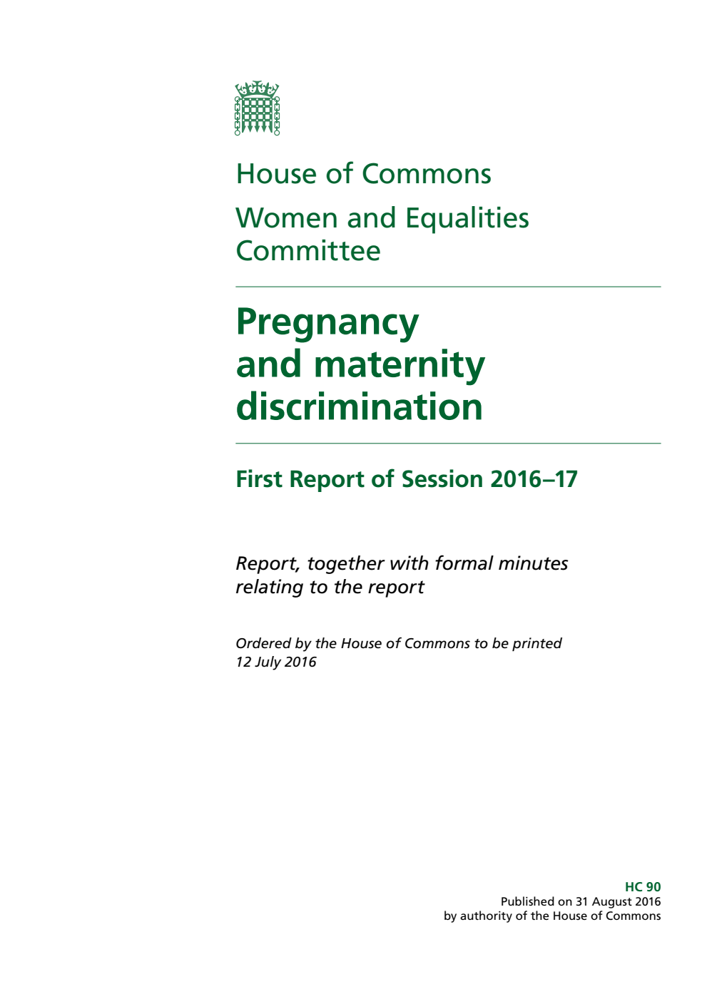 Women and Equalities Committee 1st Report. Pregnancy and maternity discrimination Volume 1. Report