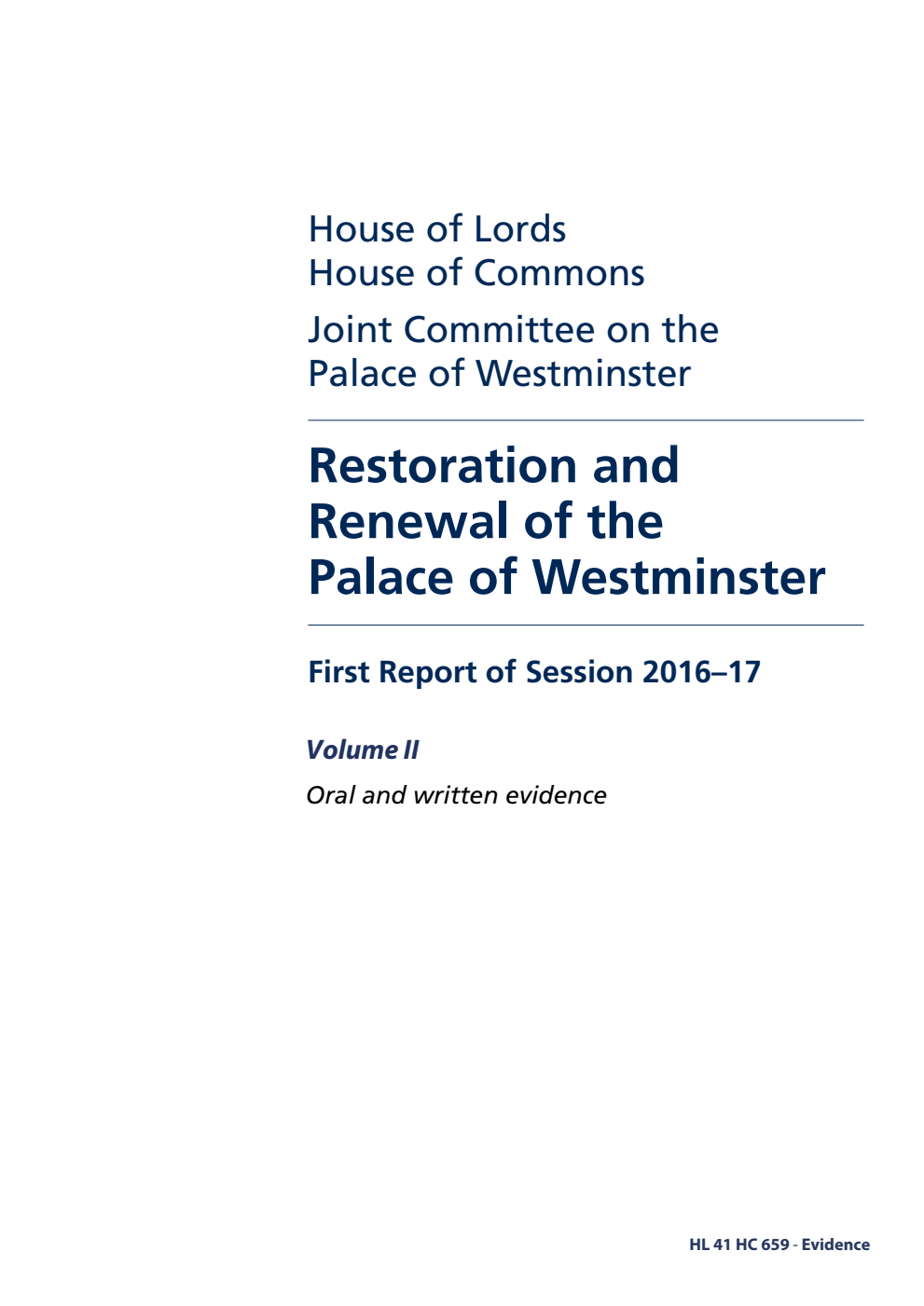 Palace of Westminster Joint Committee 1st Report. Restoration and Renewal of the Palace of Westminster Volume 2. Oral and written evidence 