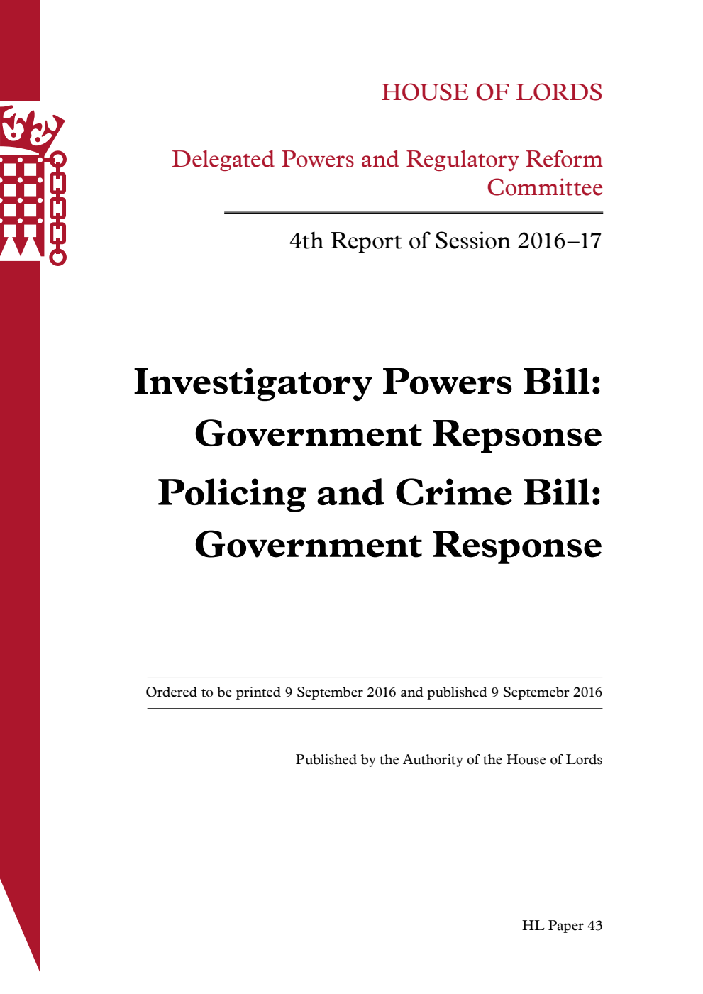 Delegated Powers and Regulatory Reform Committee 4th Report. Investigatory Powers Bill: Government Repsonse. Policing and Crime Bill: Government Response