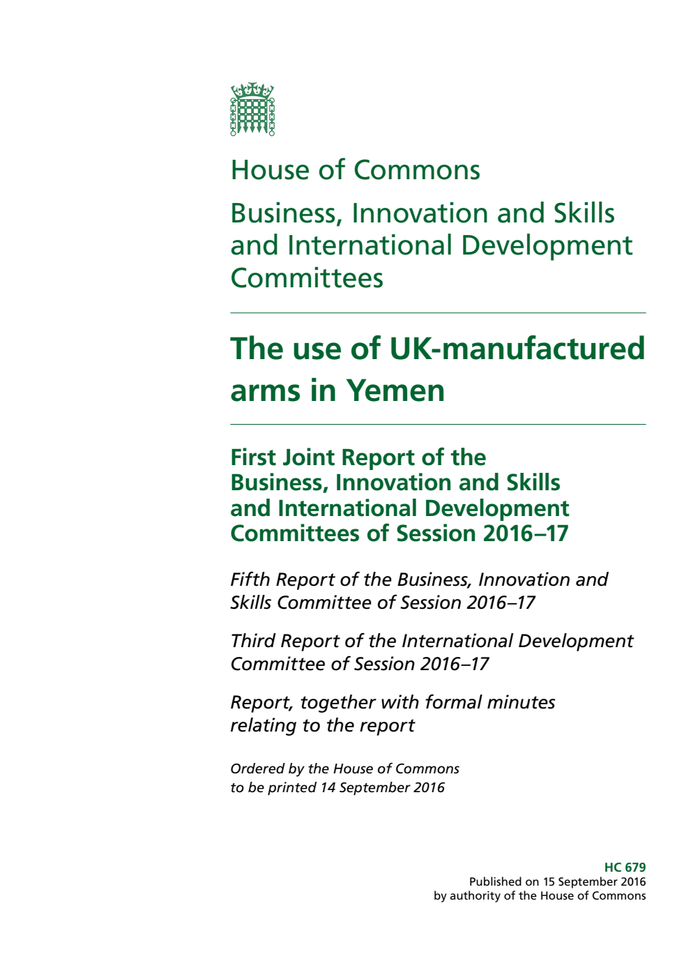 Business, Innovation and Skills (5th Report) and International Development (3rd Report) Committees 1st Joint Report. The use of UK‑manufactured arms in Yemen Volume 1. Report
