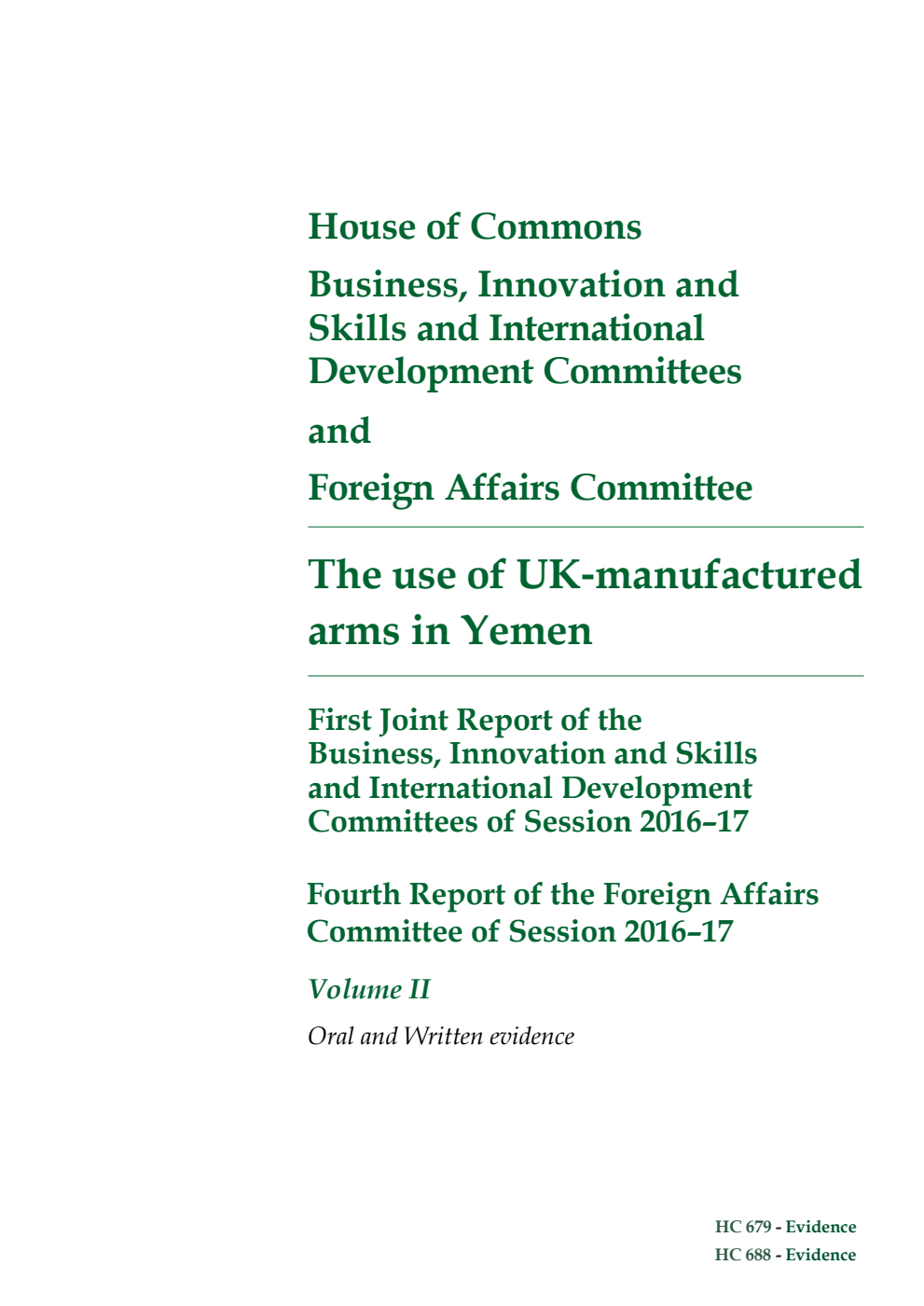 Business, Innovation and Skills (5th Report) and International Development (3rd Report) Committees 1st Joint Report and Foreign Affairs Committee 4th Report. The use of UK-manufactured arms in Yemen Volume 2. Oral and written evidence
