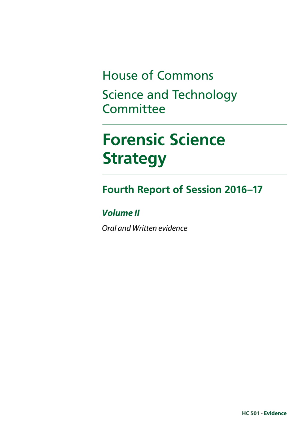 Science and Technology Committee 4th Report. Forensic Science Strategy Volume 2. Oral and written evidence