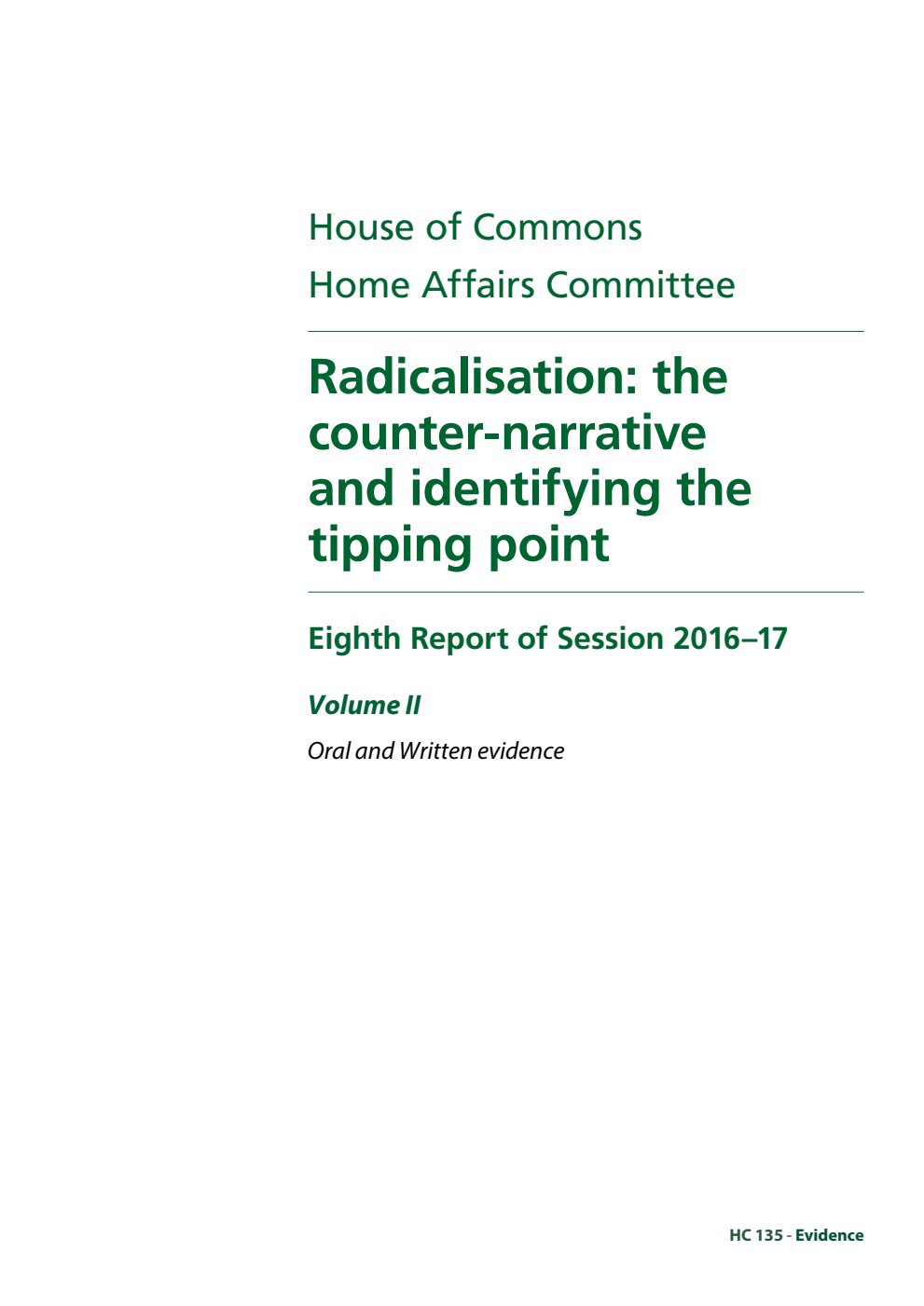 Home Affairs Committee 8th Report. Radicalisation: the counter-narrative and identifying the tipping point Volume 2. Oral and written evidence
