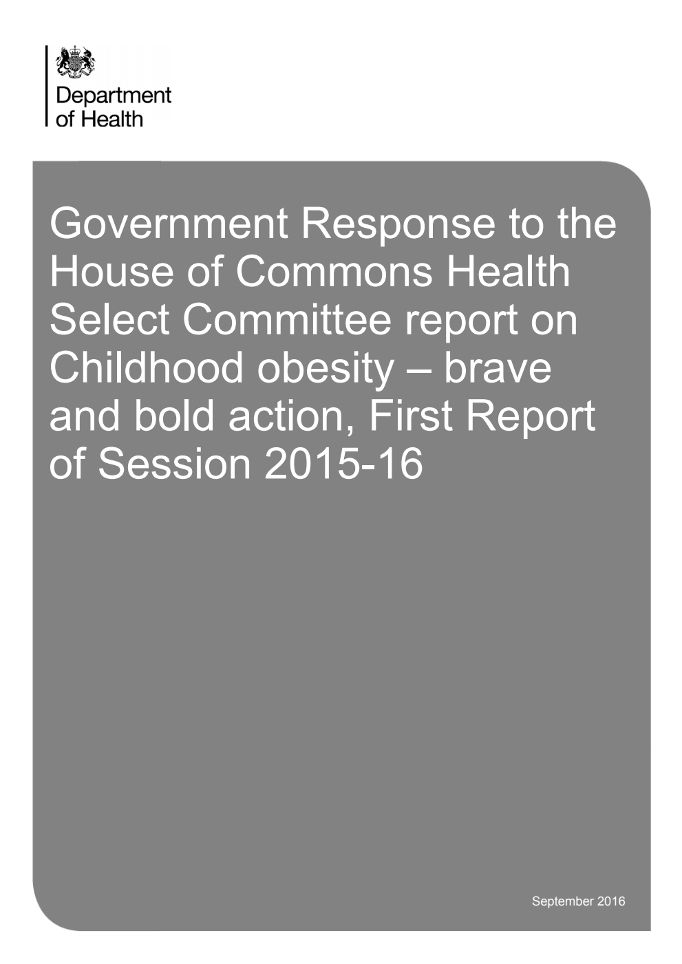 Government Response to the House of Commons Health Select Committee report on Childhood obesity – brave and bold action, First Report of Session 2015-16