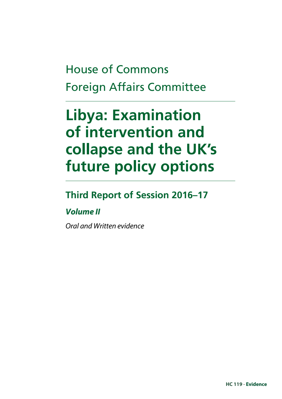 Foreign Affairs Committee 3rd Report. Libya: Examination of intervention and collapse and the UK’s future policy options Volume 2. Oral and written evidence