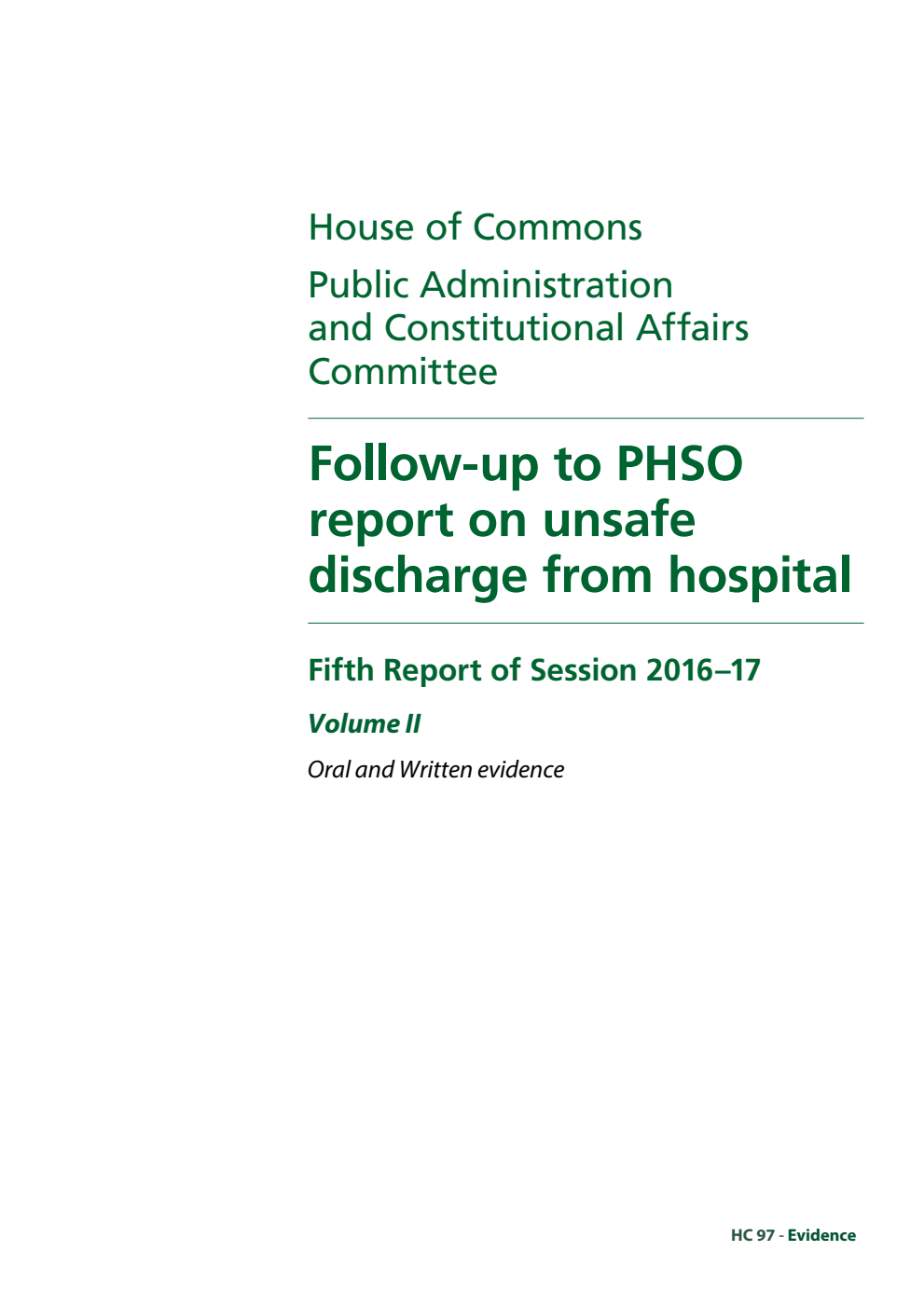 Public Administration and Constitutional Affairs Committee 5th Report. Follow-up to PHSO report on unsafe discharge from hospital Volume 2. Oral and written evidence
