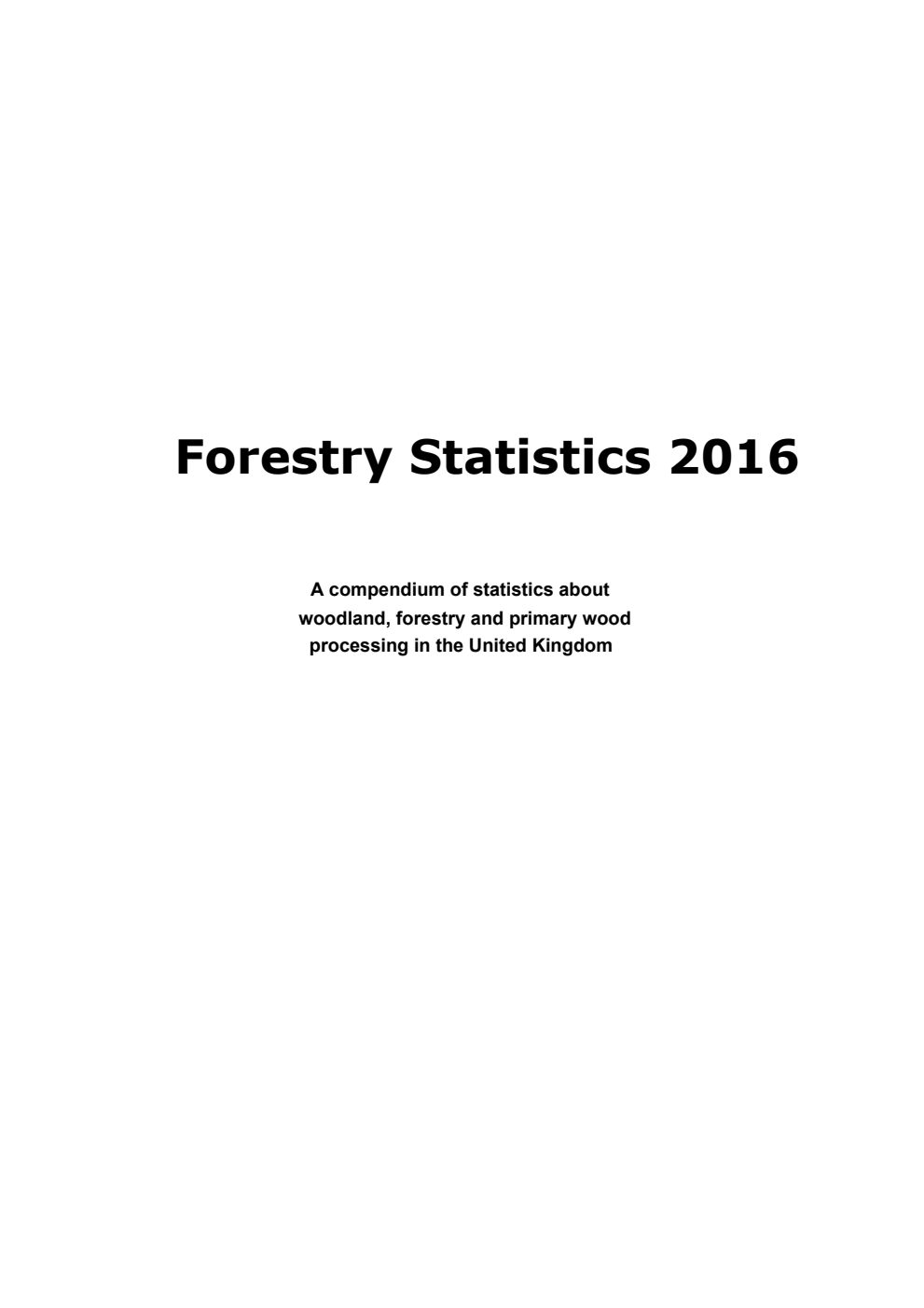 Forestry Statistics 2016: A compendium of statistics about woodland, forestry and primary wood processing in the United Kingdom