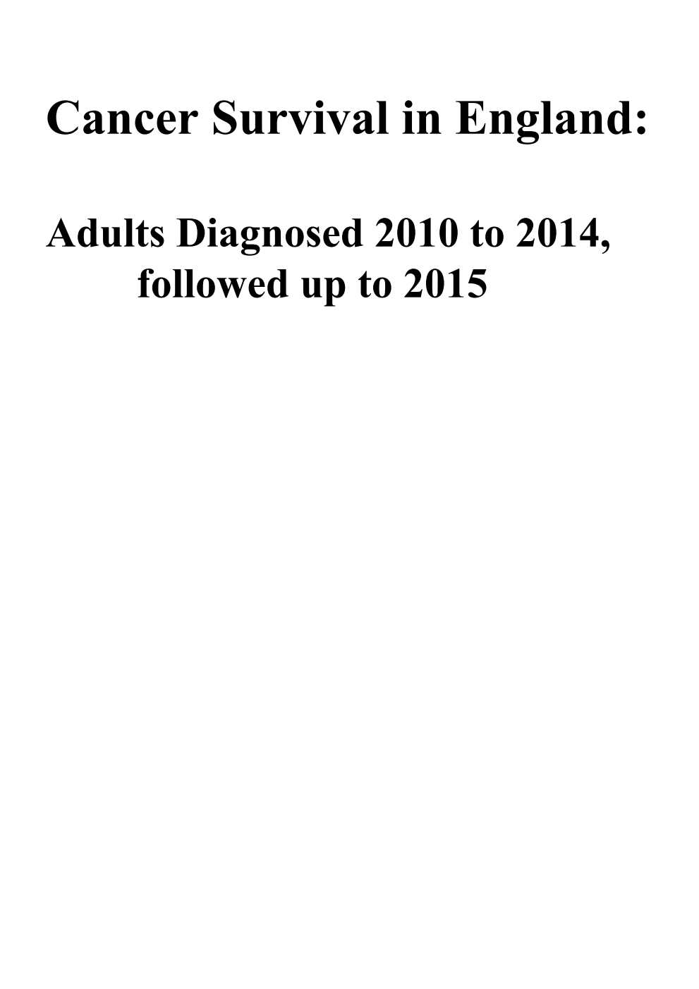 Cancer Survival for adults in England: Adults Diagnosed 2010 to 2014, followed up to 2015