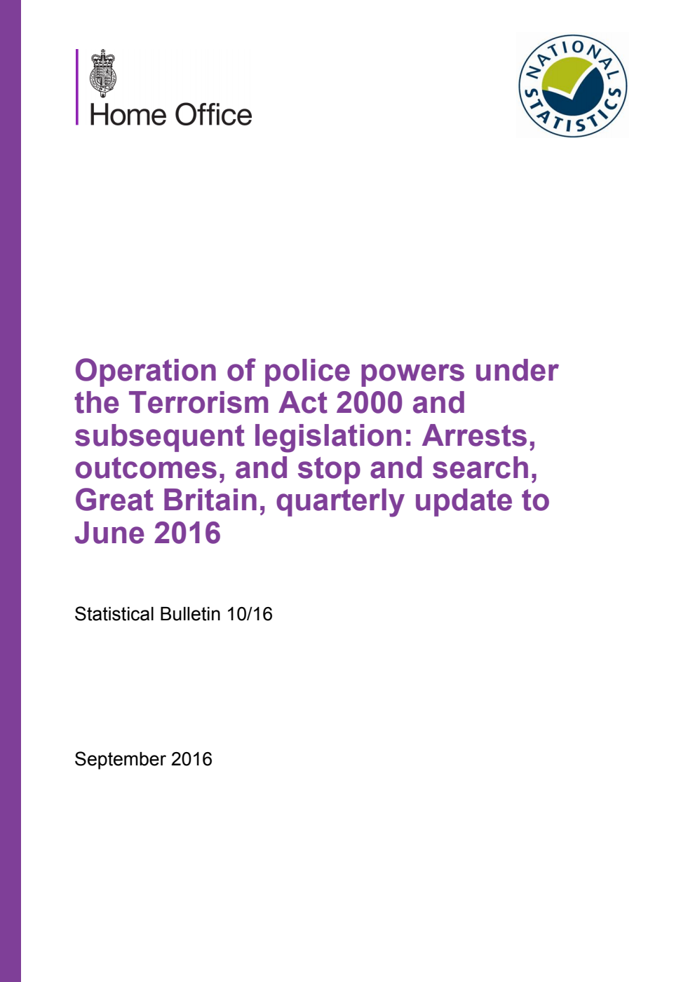 Home Office Statistical Bulletin 10/16 Operation of police powers under the Terrorism Act 2000 and subsequent legislation: Arrests, outcomes, and stop and search, Great Britain, quarterly update to June 2016