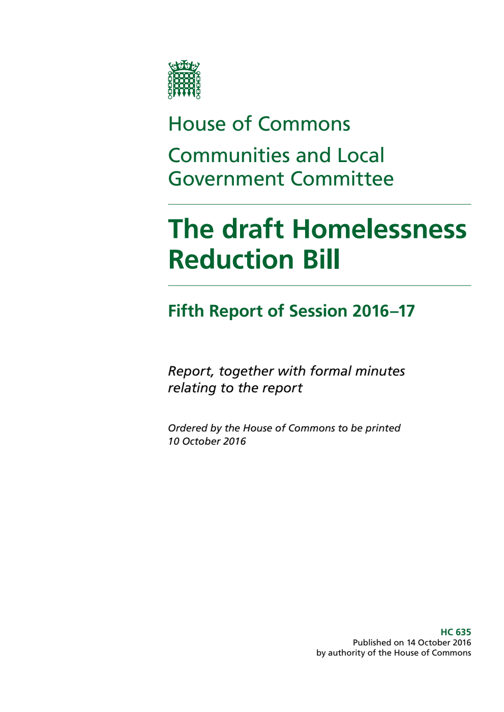Communities and Local Government Committee 5th Report. The draft Homelessness Reduction Bill Volume 1. Report