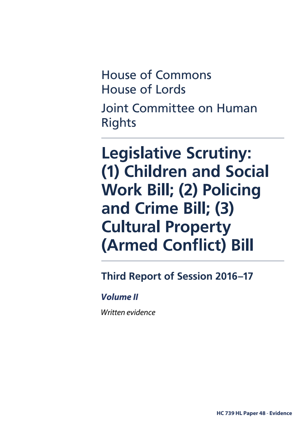 Human Rights Joint Committee 3rd Report. Legislative Scrutiny: (1) Children and Social Work Bill; (2) Policing and Crime Bill; (3) Cultural Property (Armed Conflict) Bill Volume 2. Written evidence