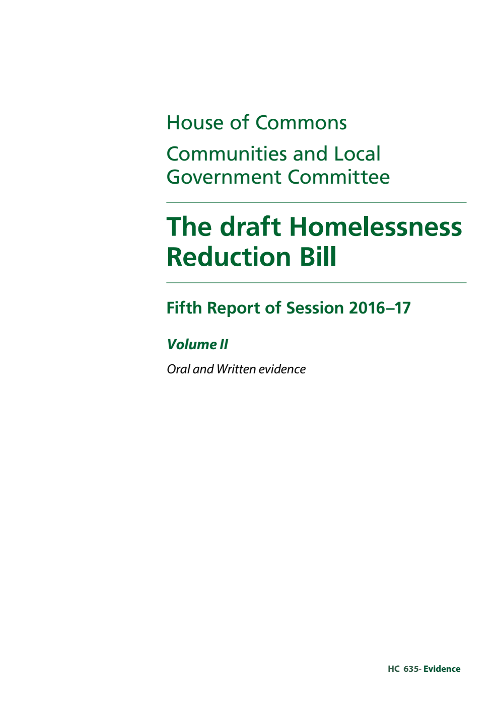 Communities and Local Government Committee 5th Report. The draft Homelessness Reduction Bill Volume 2. Oral and written evidence