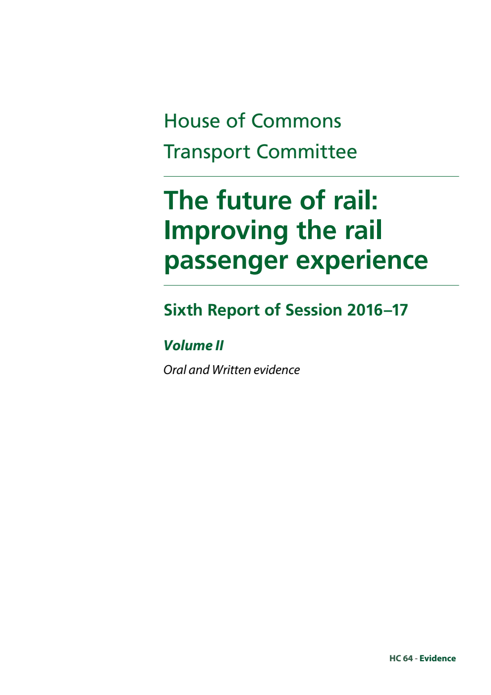 Transport Committee 6th Report. The future of rail: Improving the rail passenger experience Volume 2. Oral and written evidence