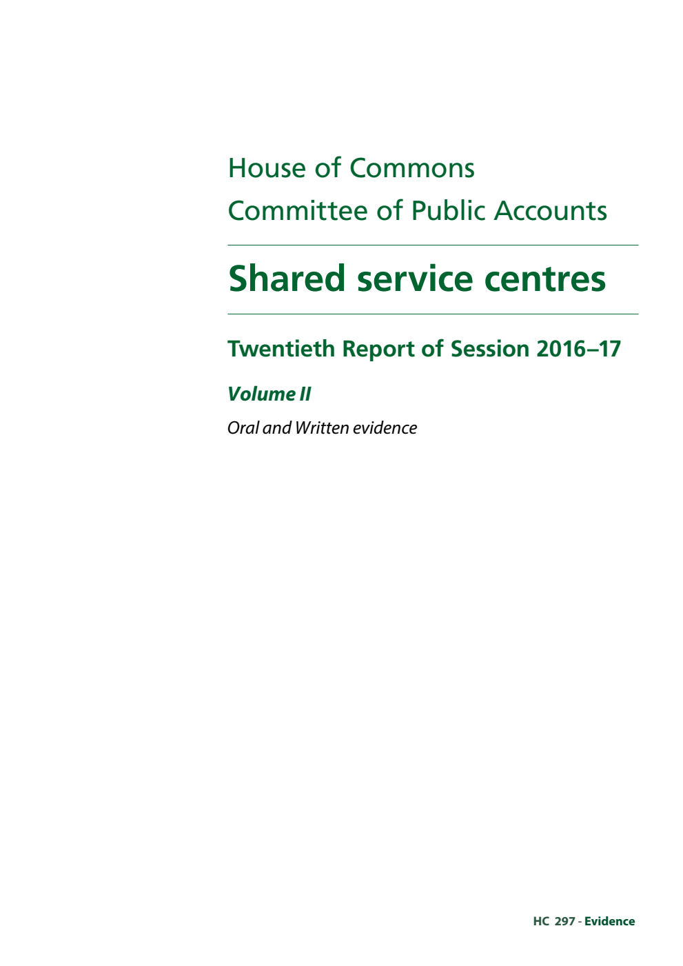 Public Accounts Committee 12th Report. Shared service centres Volume 2. Oral and written evidence