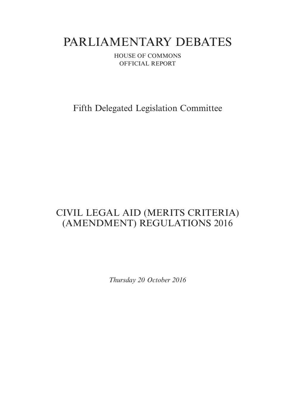 5th Delegated Legislation Committee 20 October 2016: Civil Legal Aid (Merits Criteria) (Amendment) Regulations 2016