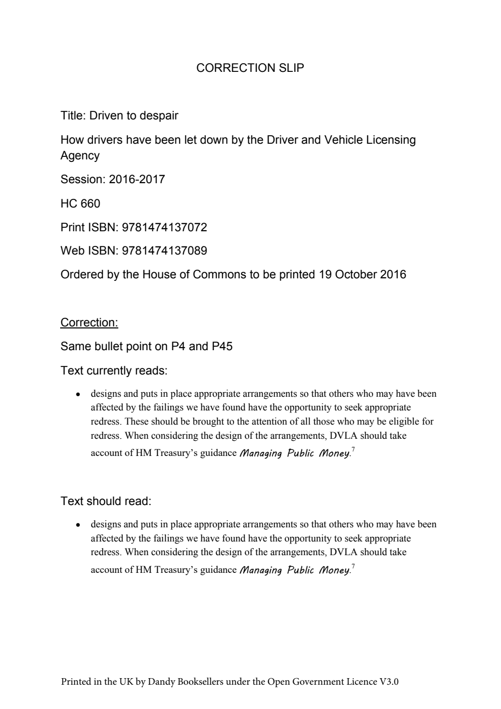 Driven to despair: How drivers have been let down by the Driver and Vehicle Licensing Agency. Correction slip, October 2016