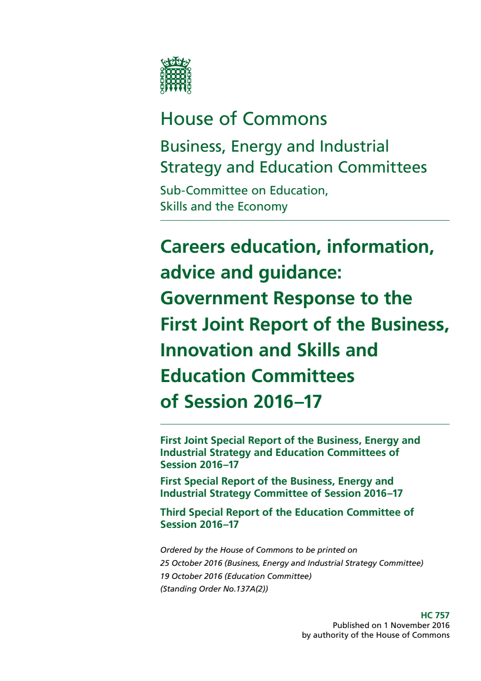 Business, Energy and Industrial Strategy (1st Special Report) and Education Committees (3rd Special Report), Sub-Committee on Education, Skills and the Economy, 1st Joint Special Report. Careers education, information, advice and guidance: Government Response to the 1st Joint Report of the Business, Innovation and Skills and Education Committees of Session 2016–17.