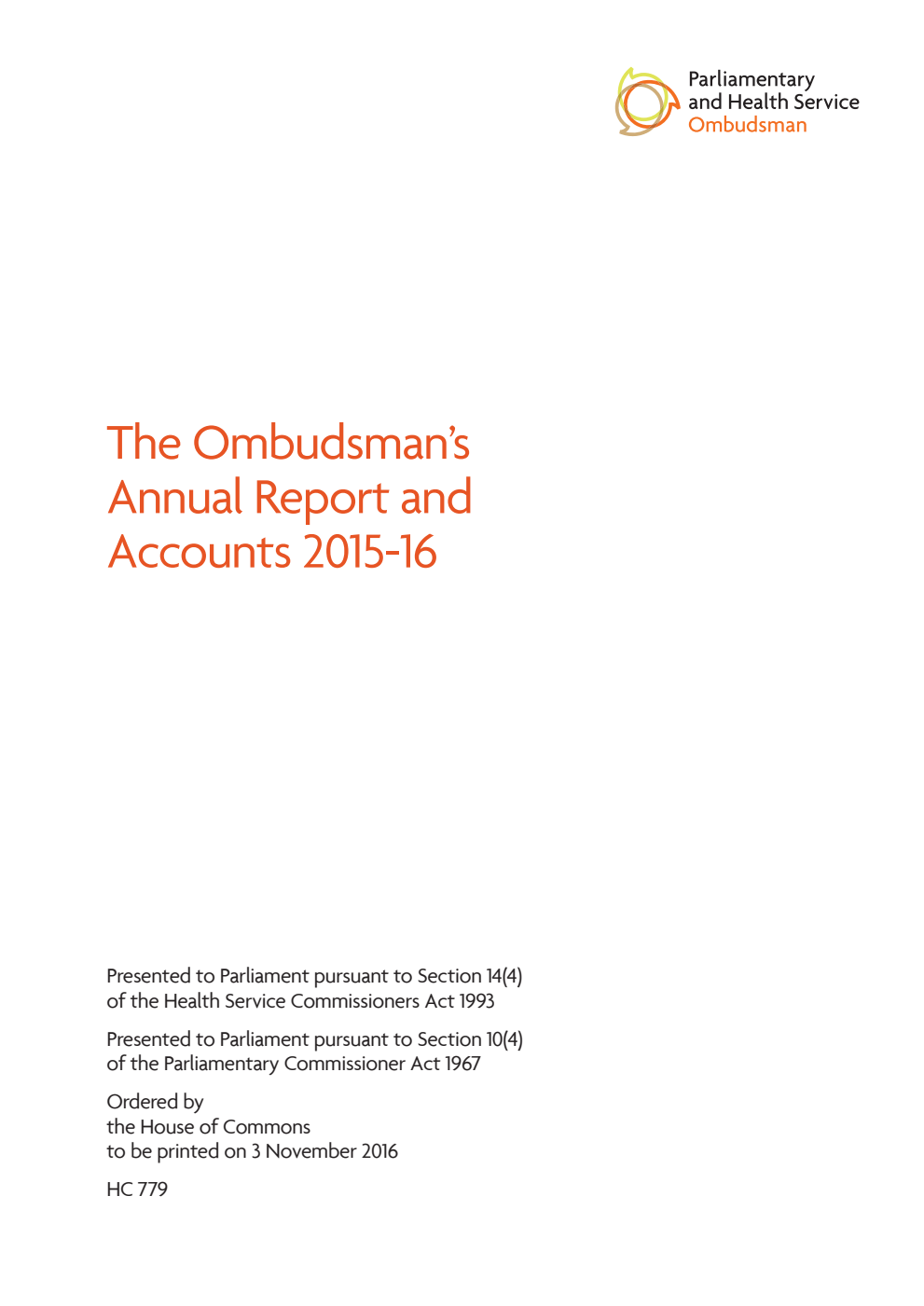 Parliamentary and Health Service Ombudsman. The Ombudsman’s Annual Report and Accounts 2015-16