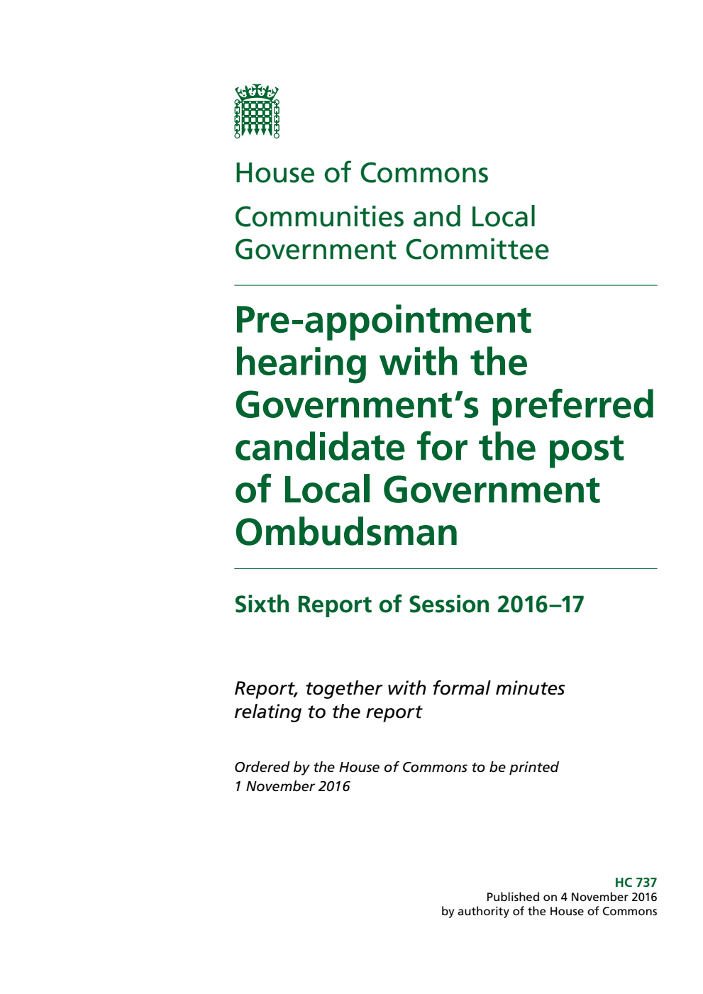 Communities and Local Government Committee 6th Report. Pre-appointment hearing with the Government’s preferred candidate for the post of Local Government Ombudsman Volume 1. Report