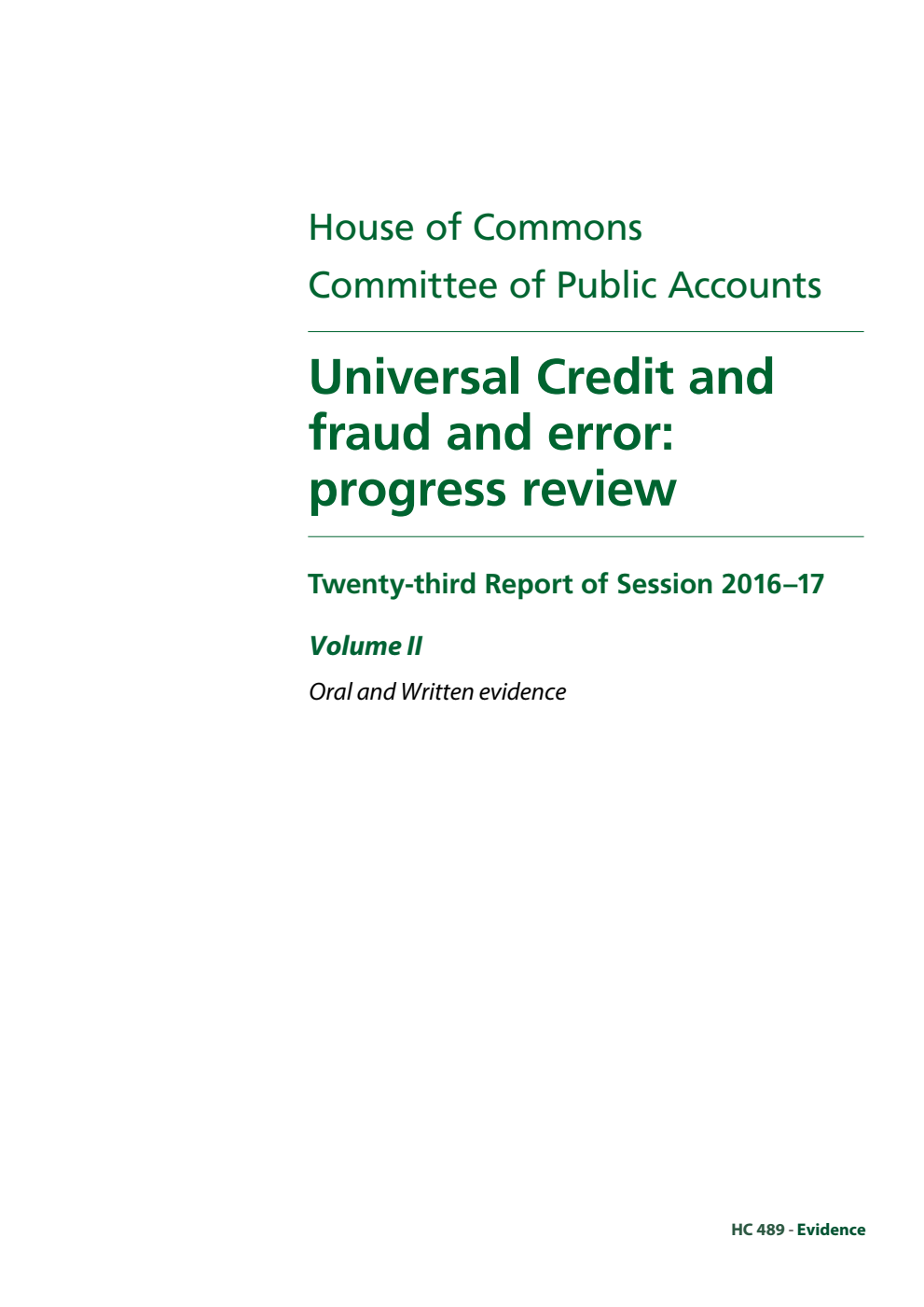 Public Accounts Committee 23rd Report. Universal Credit and fraud and error: progress review Volume 2. Oral and written evidence
