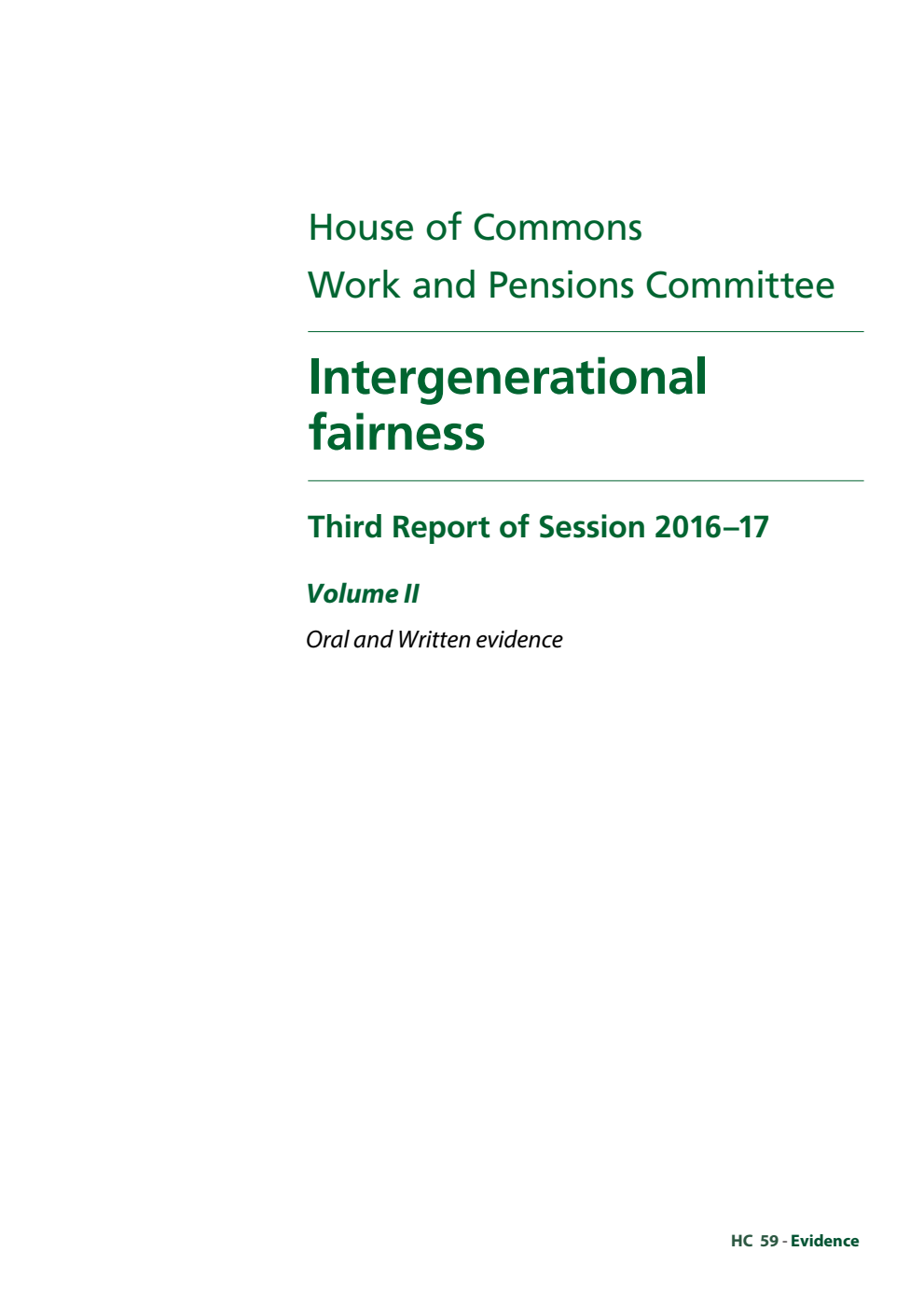 Work and Pensions Committee 3rd Report. Intergenerational fairness Volume 2. Oral and written evidence