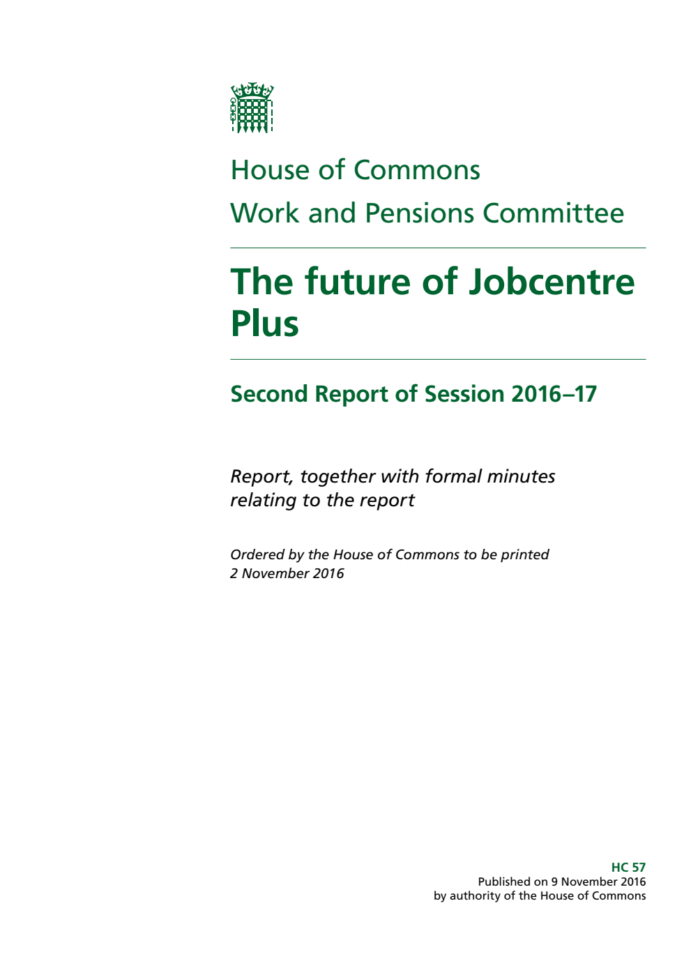 Work and Pensions Committee 2nd Report. The future of Jobcentre Plus Volume 1. Report