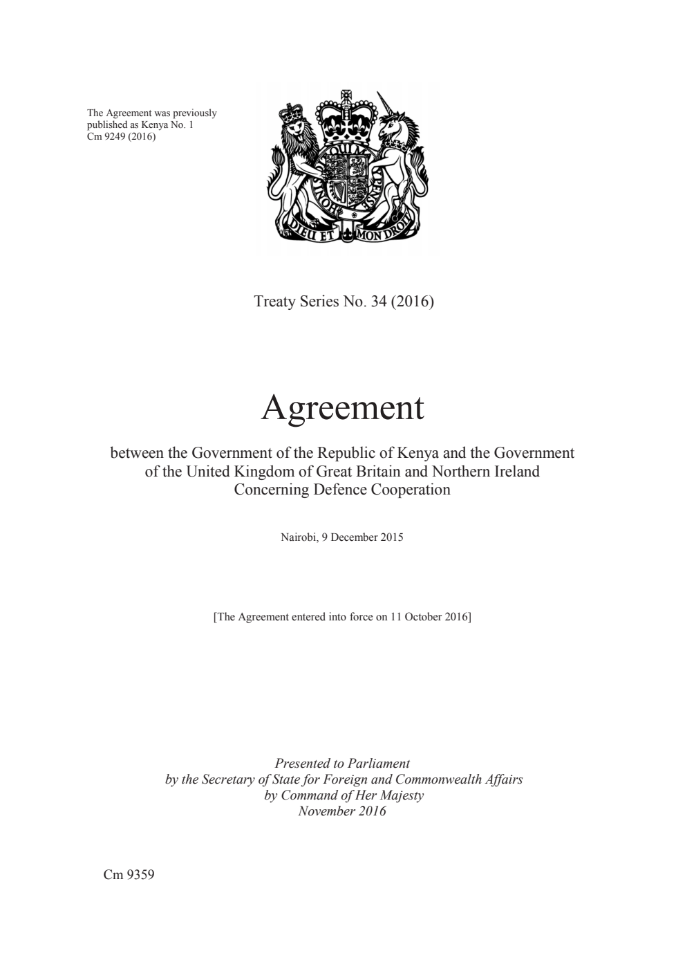 Treaty Series No. 34 (2016) Agreement between the Government of the Republic of Kenya and the Government of the United Kingdom of Great Britain and Northern Ireland Concerning Defence Cooperation. Nairobi, 9 December 2015