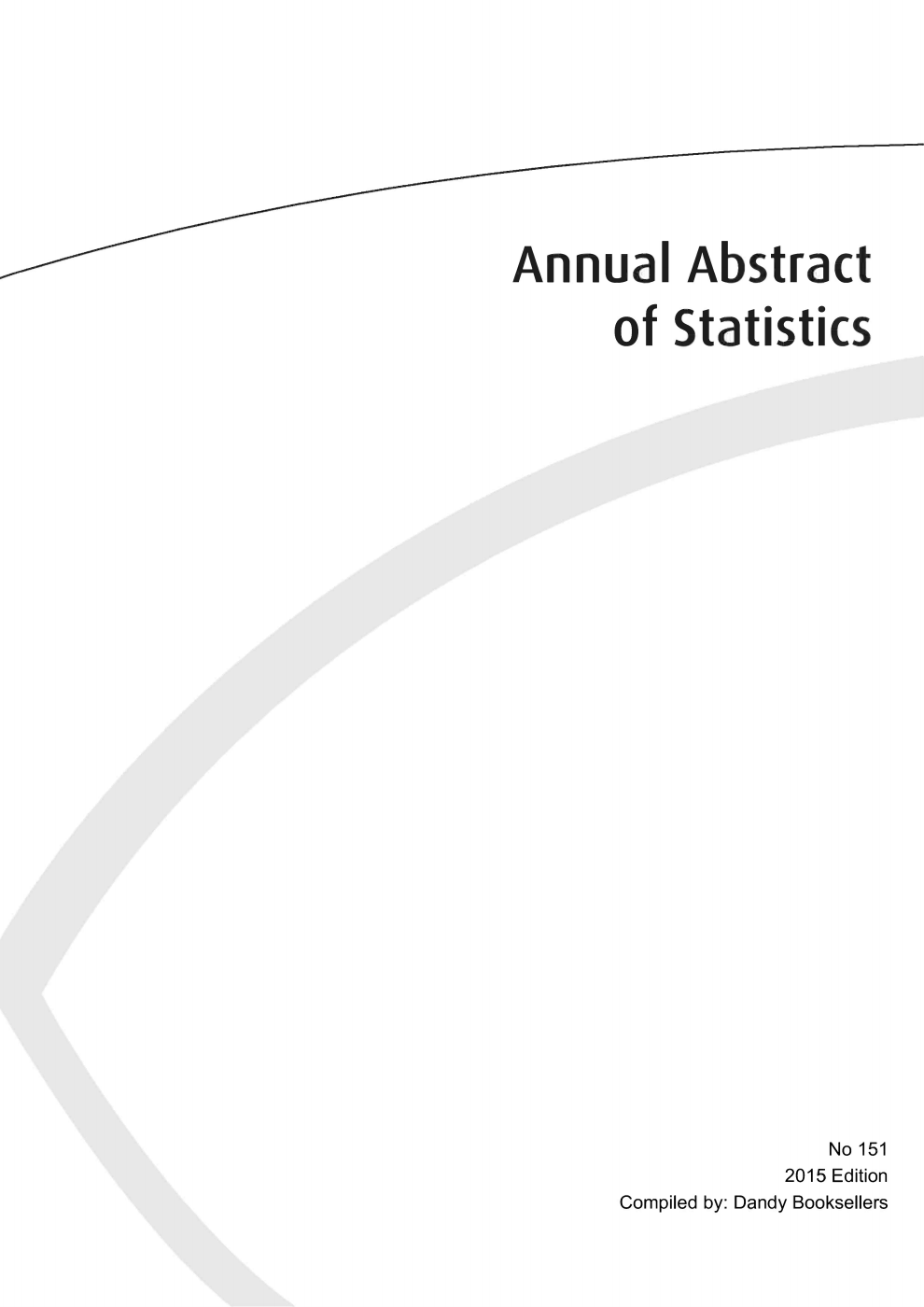 Annual Abstract of Statistics Number 151 2015 edition