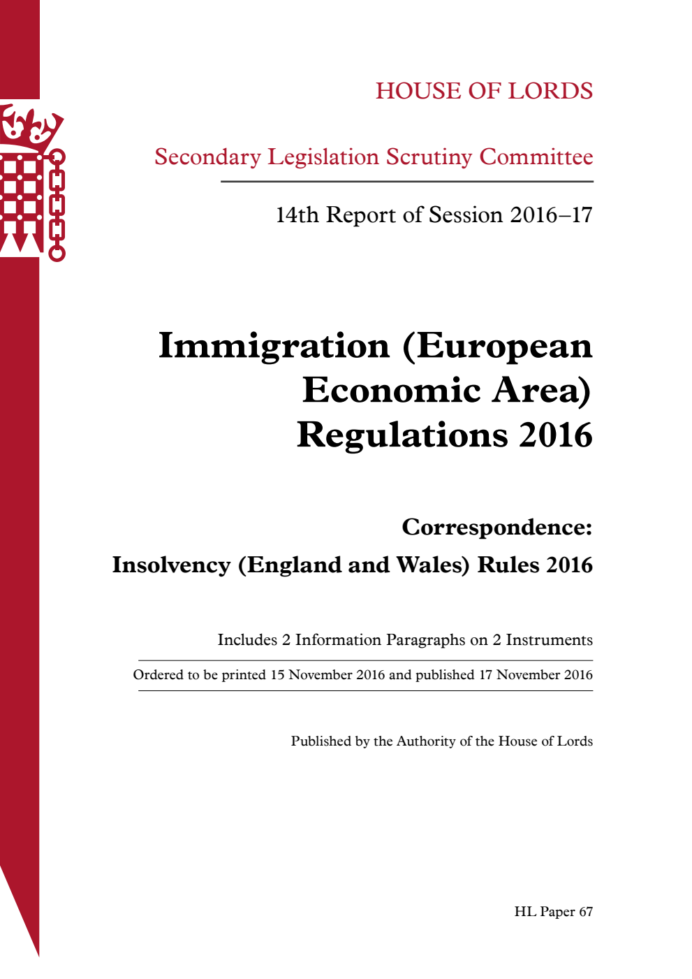 Secondary Legislation Scrutiny Committee 14th Report of Session 2016-17. Immigration (European Economic Area) Regulations 2016. Correspondence: Insolvency (England and Wales) Rules 2016