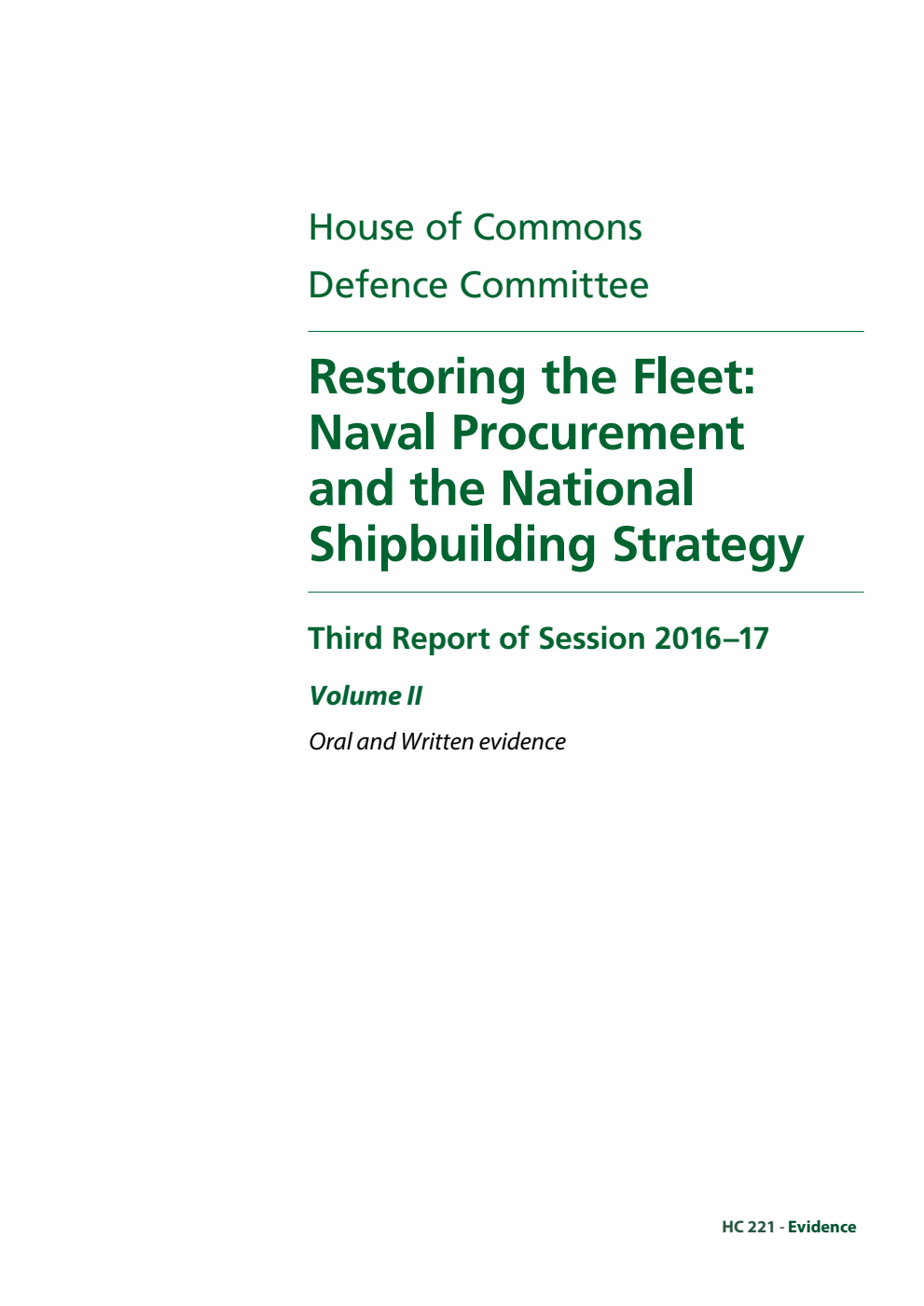 Defence Committee 3rd Report. Restoring the Fleet: Naval Procurement and the National Shipbuilding Strategy Volume 2. Oral and written evidence