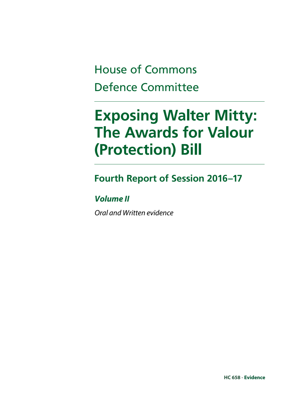 Defence Committee 4th Report. Exposing Walter Mitty: The Awards for Valour (Protection) Bill Volume 2. Oral and written evidence