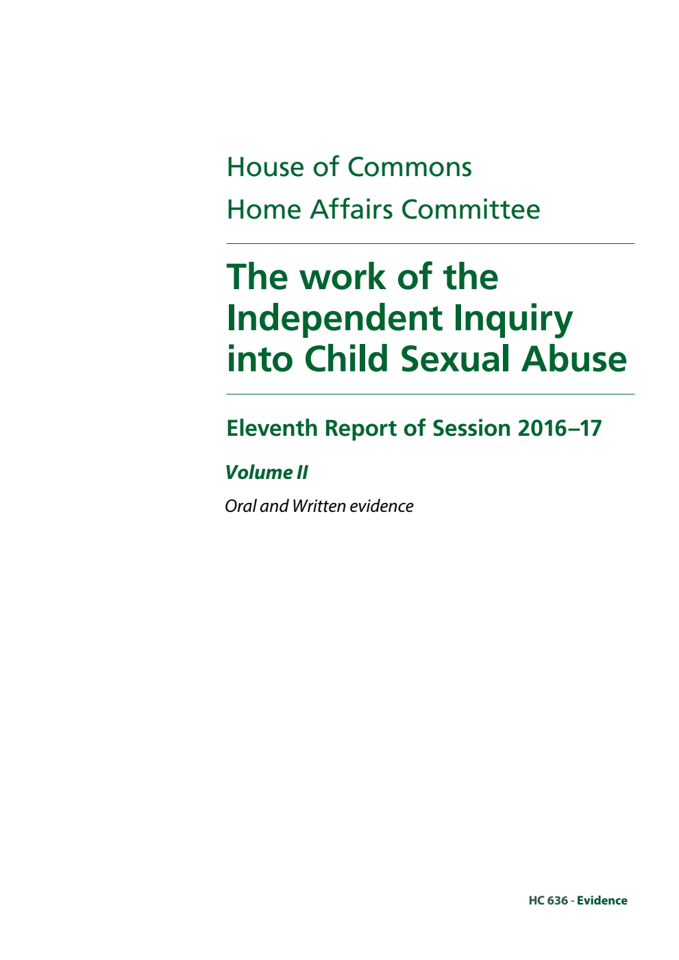 Home Affairs Committee 11th Report. The work of the Independent Inquiry into Child Sexual Abuse Volume 2. Oral and written evidence