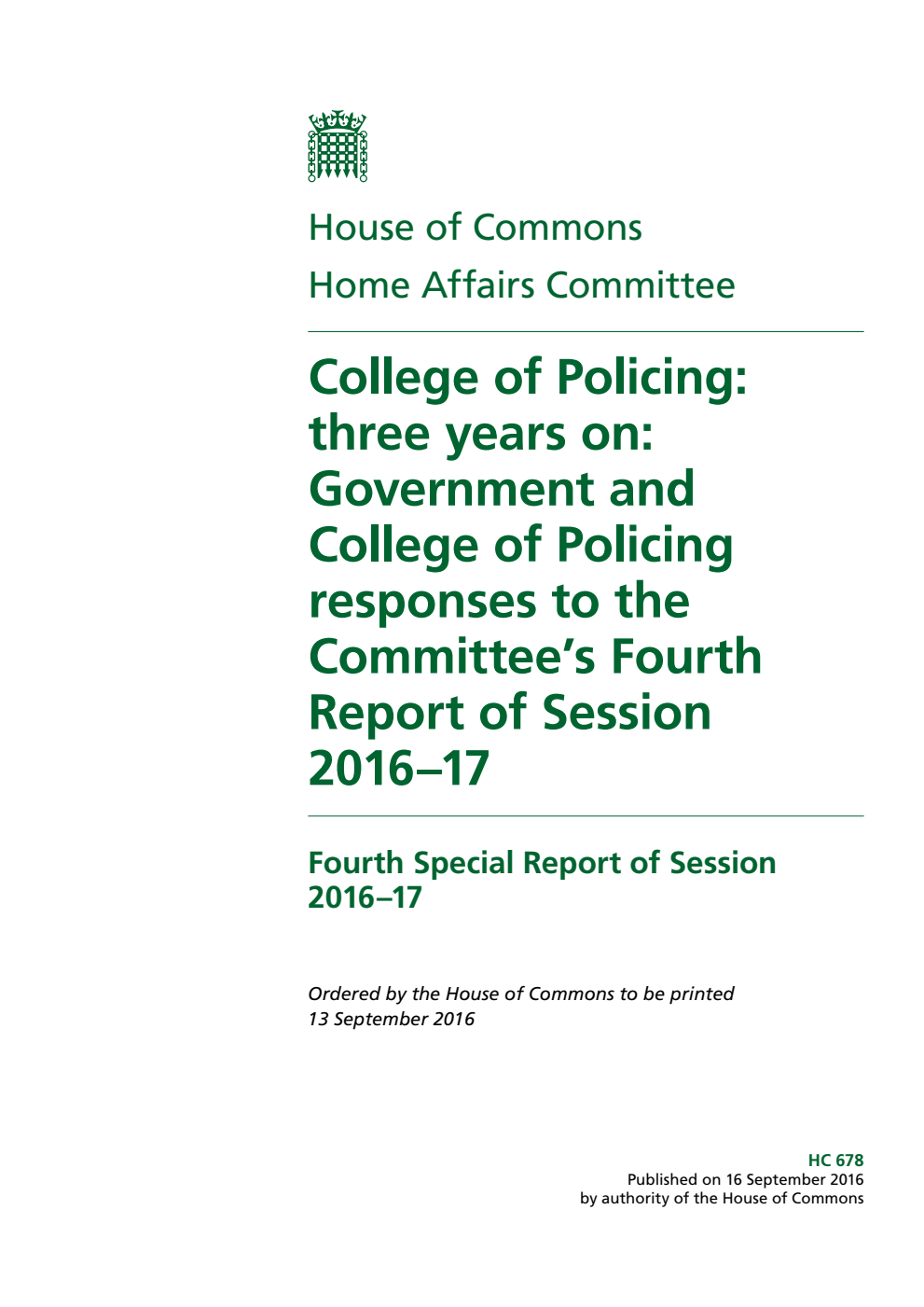 Home Affairs Committee 4th Special Report. College of Policing: three years on: Government and College of Policing responses to the Committee’s 4th Report of Session 2016–17