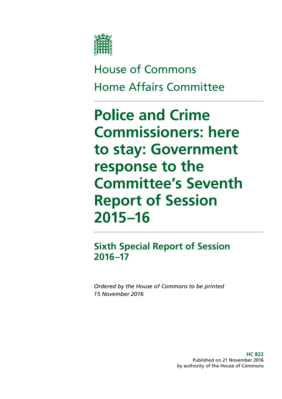 Home Affairs Committee 6th Special Report. Police and Crime Commissioners: here to stay: Government response to the Committee’s 7th Report of Session 2015–16