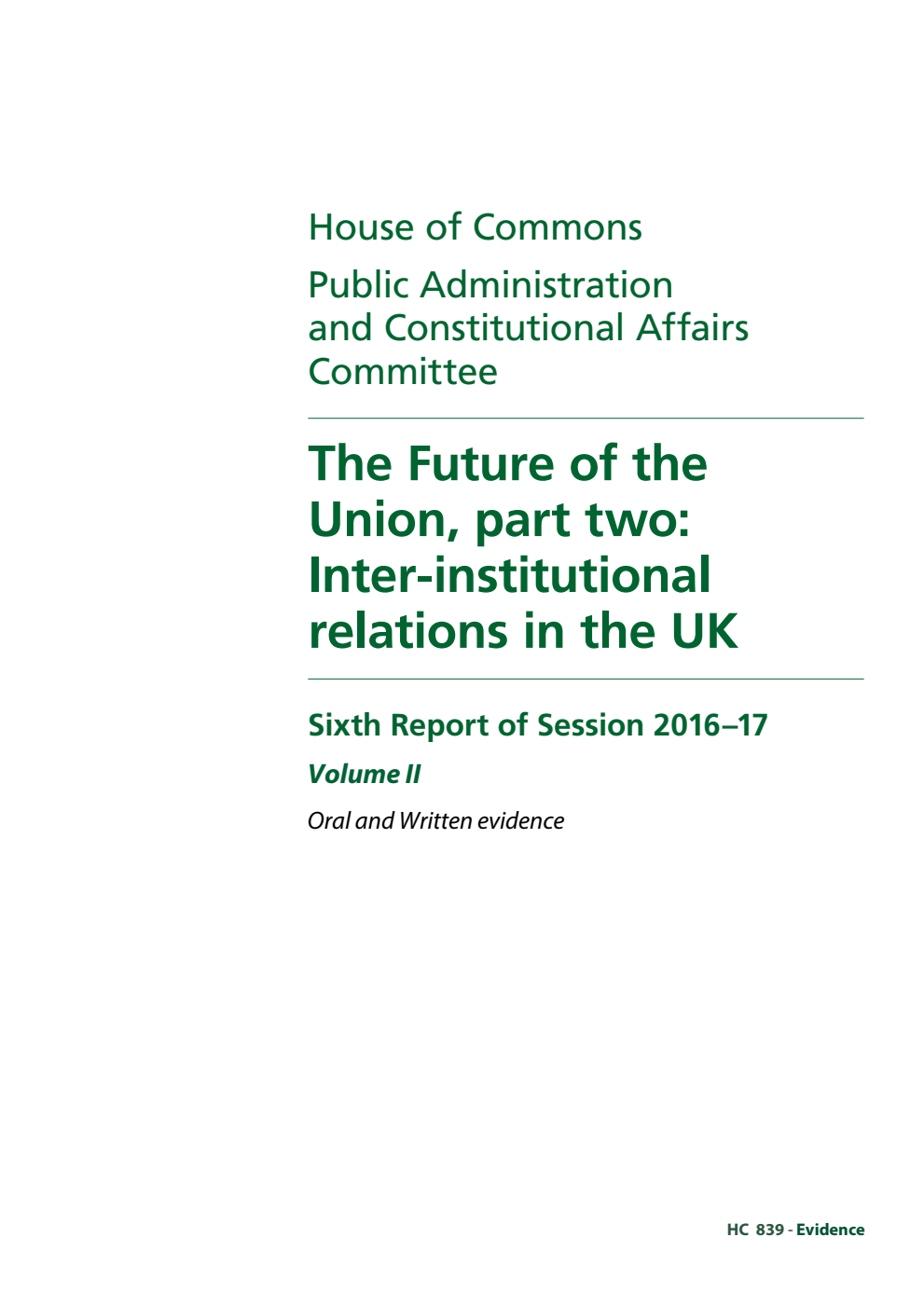 Public Administration and Constitutional Affairs Committee 6th Report. The Future of the Union, part two: Inter-institutional relations in the UK Volume 2. Oral and written evidence