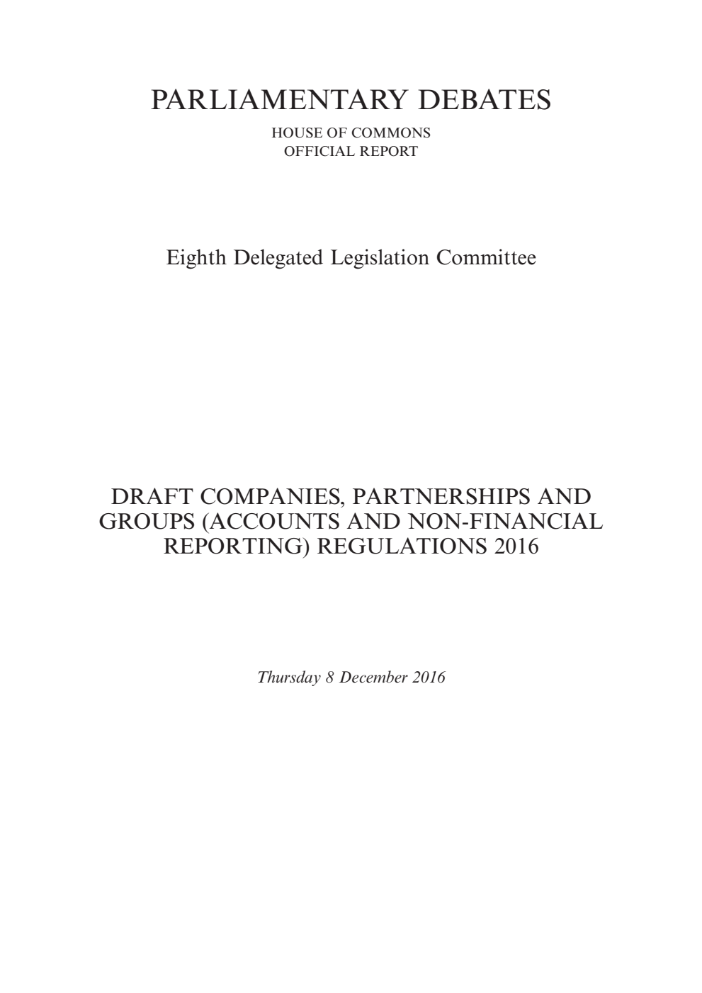 8th Delegated Legislation Committee 8 December 2016: Draft Companies, Partnerships and Groups (Accounts and Non-Financial Reporting) Regulations 2016