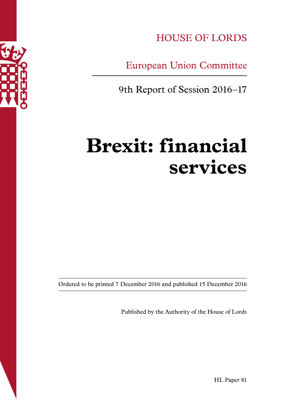 European Union Committee 9th Report. Brexit: financial services Volume 1. Report