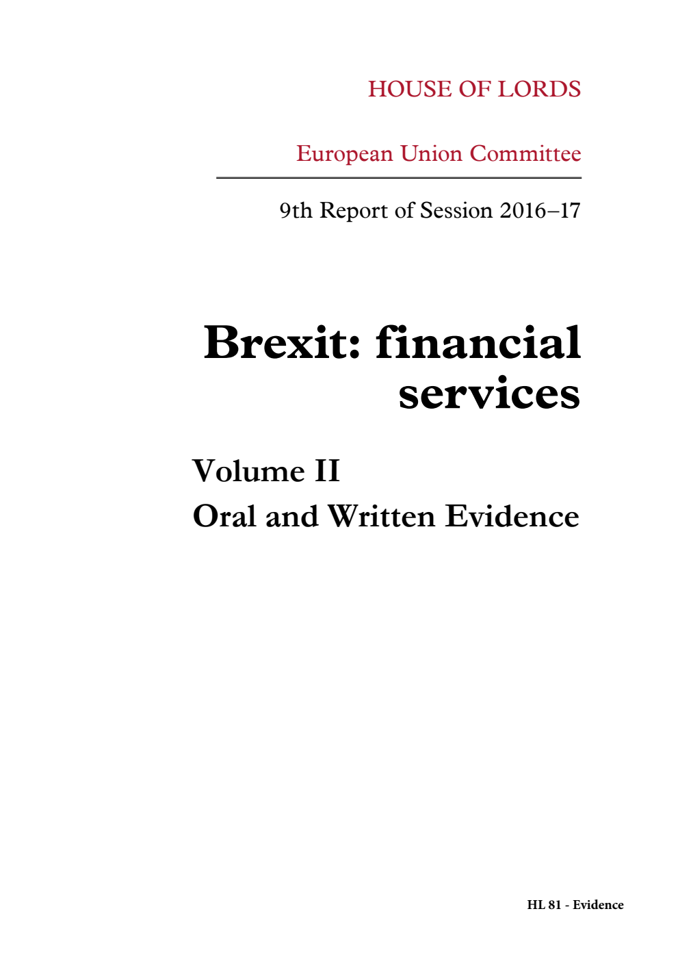 European Union Committee 9th Report. Brexit: financial services Volume 2. Oral and written evidence