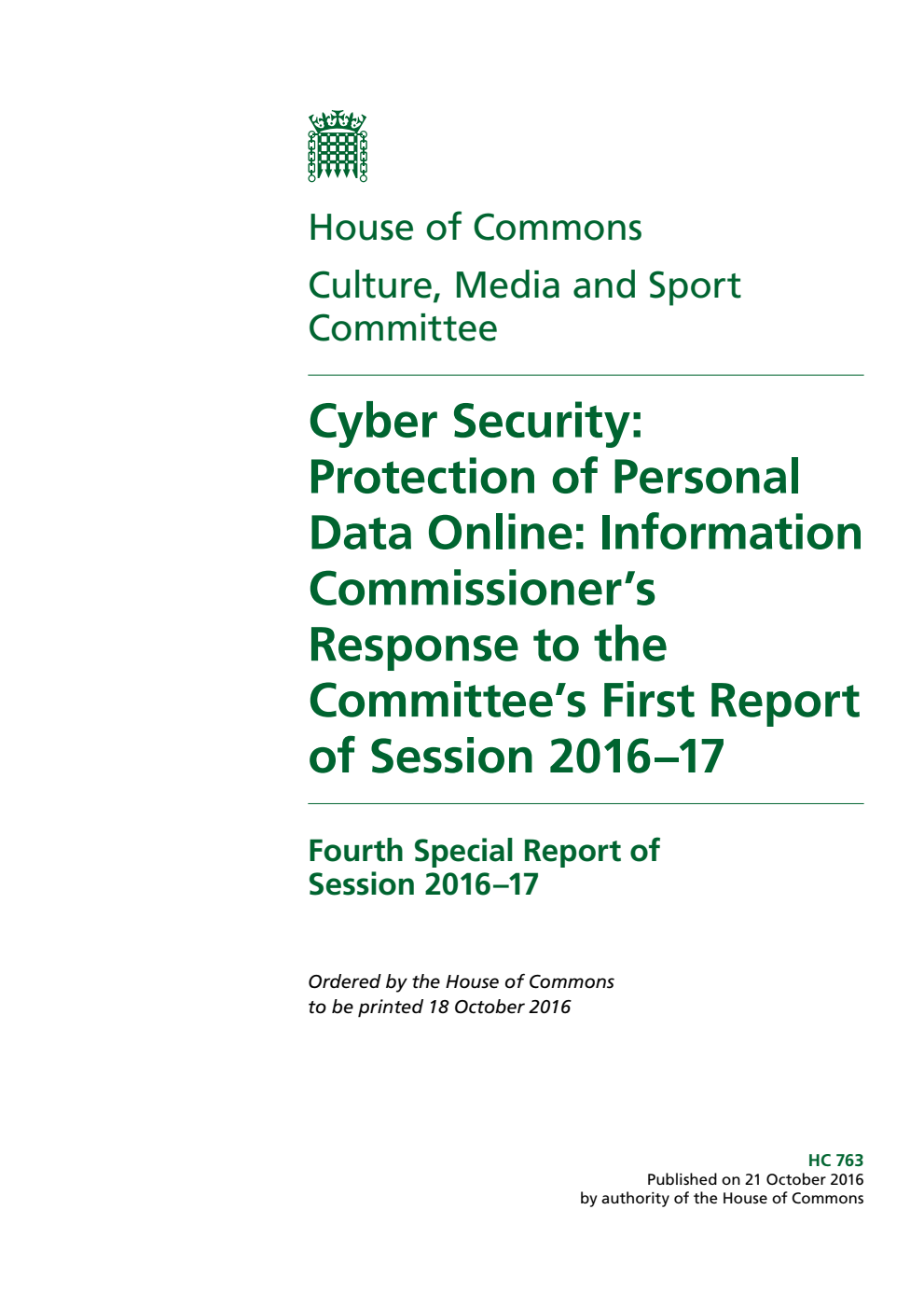 Culture, Media and Sport Committee 4th Special Report. Cyber Security: Protection of Personal Data Online: Information Commissioner’s Response to the Committee’s 1st Report of Session 2016–17