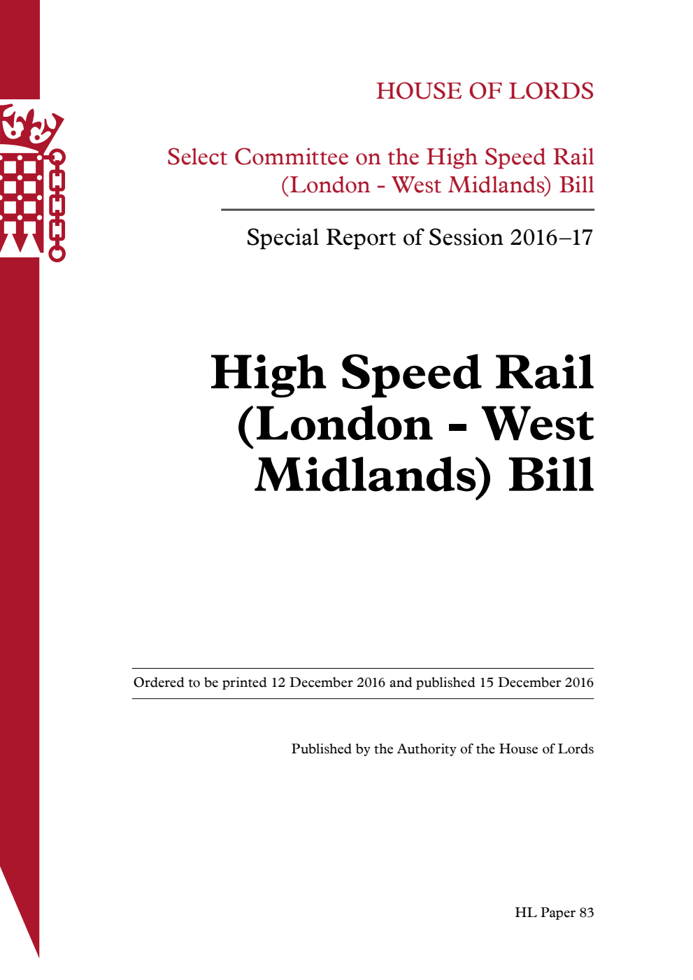 High Speed Rail (London – West Midlands) Bill Select Committee. Special Report of Session 2016-17. High Speed Rail (London - West Midlands) Bill