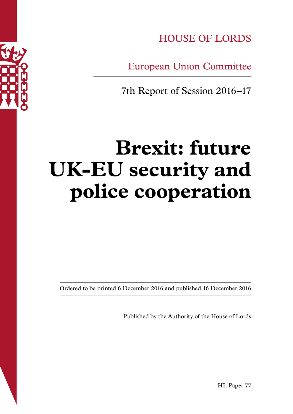 European Union Committee 7th Report. Brexit: future UK-EU security and police cooperation Volume 1. Report